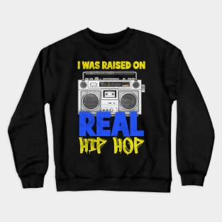 Raised on Real Hip Hop Old School Boombox Crewneck Sweatshirt